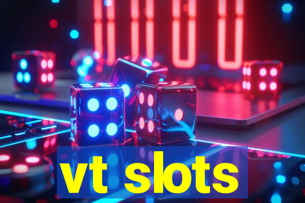 vt slots